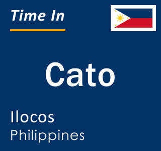 Current local time in Cato, Ilocos, Philippines