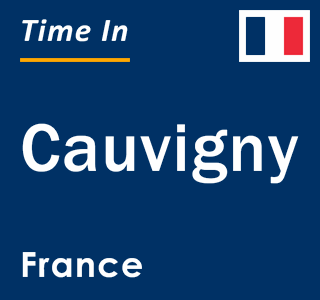 Current local time in Cauvigny, France