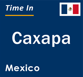 Current local time in Caxapa, Mexico