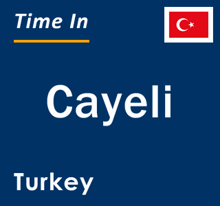 Current local time in Cayeli, Turkey