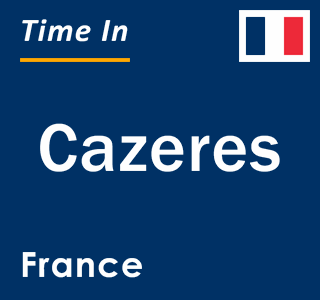 Current local time in Cazeres, France