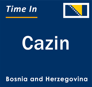 Current local time in Cazin, Bosnia and Herzegovina