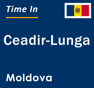 Current local time in Ceadir-Lunga, Moldova