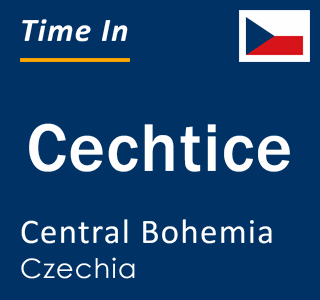 Current local time in Cechtice, Central Bohemia, Czechia