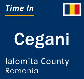 Current local time in Cegani, Ialomita County, Romania