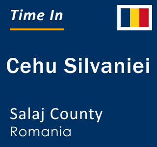 Current local time in Cehu Silvaniei, Salaj County, Romania