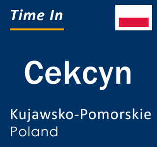 Current local time in Cekcyn, Kujawsko-Pomorskie, Poland