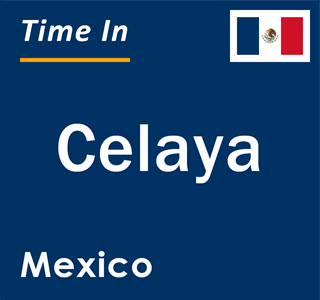 Current local time in Celaya, Mexico