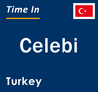 Current local time in Celebi, Turkey