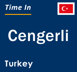 Current local time in Cengerli, Turkey