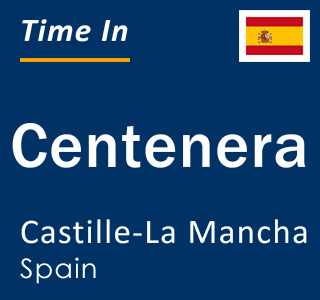 Current local time in Centenera, Castille-La Mancha, Spain