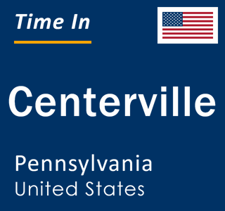 Current local time in Centerville, Pennsylvania, United States