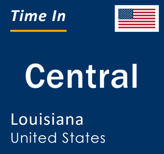 Current local time in Central, Louisiana, United States