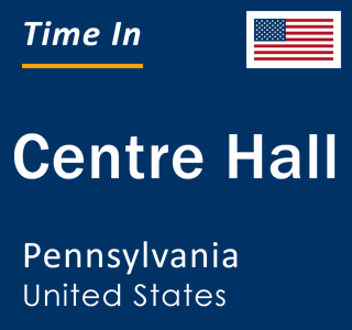 Current local time in Centre Hall, Pennsylvania, United States