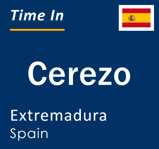 Current local time in Cerezo, Extremadura, Spain