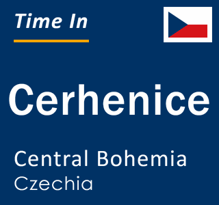 Current local time in Cerhenice, Central Bohemia, Czechia