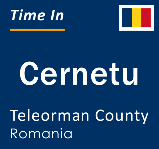 Current local time in Cernetu, Teleorman County, Romania