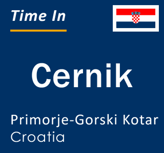 Current local time in Cernik, Primorje-Gorski Kotar, Croatia