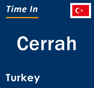 Current local time in Cerrah, Turkey