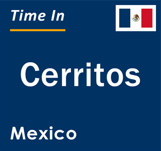 Current local time in Cerritos, Mexico