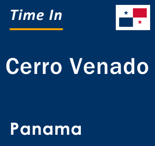 Current local time in Cerro Venado, Panama