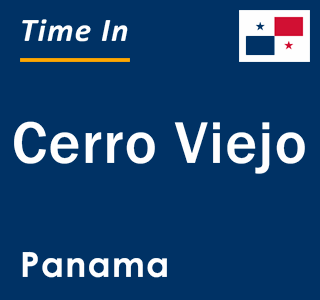 Current local time in Cerro Viejo, Panama