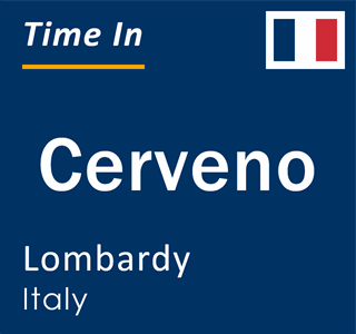 Current local time in Cerveno, Lombardy, Italy