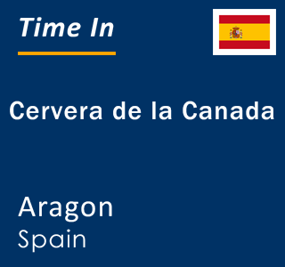 Current local time in Cervera de la Canada, Aragon, Spain