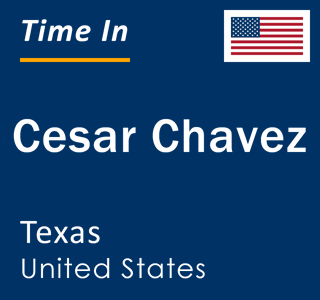 Current local time in Cesar Chavez, Texas, United States