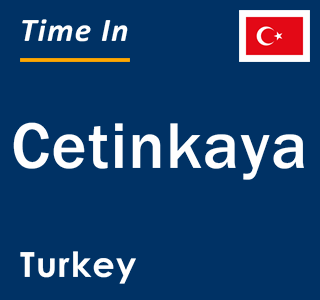 Current local time in Cetinkaya, Turkey