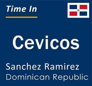 Current local time in Cevicos, Sanchez Ramirez, Dominican Republic