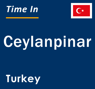 Current local time in Ceylanpinar, Turkey