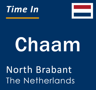 Current local time in Chaam, North Brabant, The Netherlands