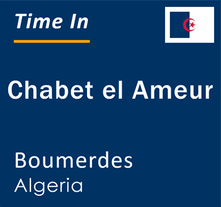 Current local time in Chabet el Ameur, Boumerdes, Algeria