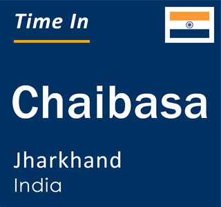 Current local time in Chaibasa, Jharkhand, India