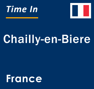 Current local time in Chailly-en-Biere, France