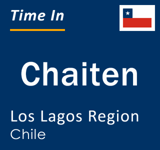 Current local time in Chaiten, Los Lagos Region, Chile