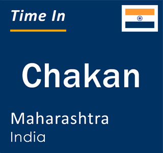 Current local time in Chakan, Maharashtra, India