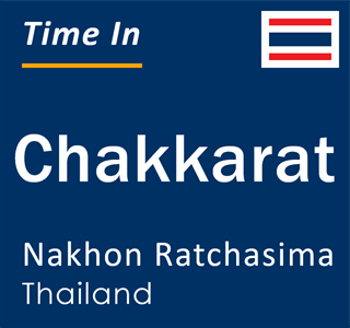 Current local time in Chakkarat, Nakhon Ratchasima, Thailand