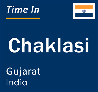 Current local time in Chaklasi, Gujarat, India