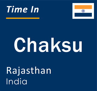 Current local time in Chaksu, Rajasthan, India