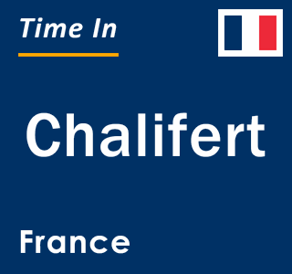 Current local time in Chalifert, France