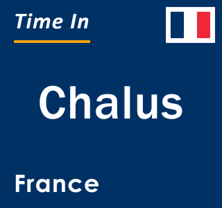 Current local time in Chalus, France