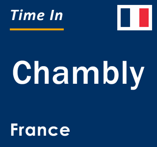 Current local time in Chambly, France