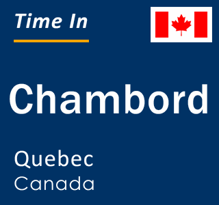 Current local time in Chambord, Quebec, Canada