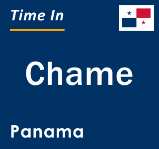 Current local time in Chame, Panama