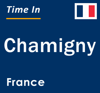 Current local time in Chamigny, France