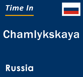 Current local time in Chamlykskaya, Russia