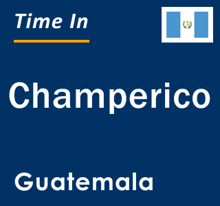 Current local time in Champerico, Guatemala