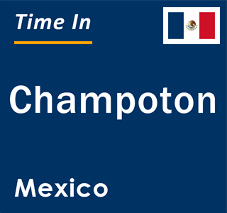 Current local time in Champoton, Mexico